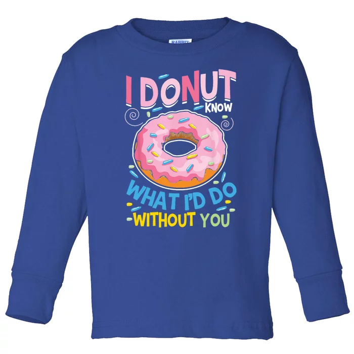 I Donut Know What I'd Do Without You Valentines Day Funny Cute Gift Toddler Long Sleeve Shirt