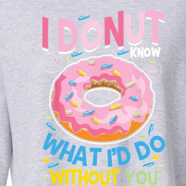 I Donut Know What I'd Do Without You Valentines Day Funny Cute Gift Cropped Pullover Crew