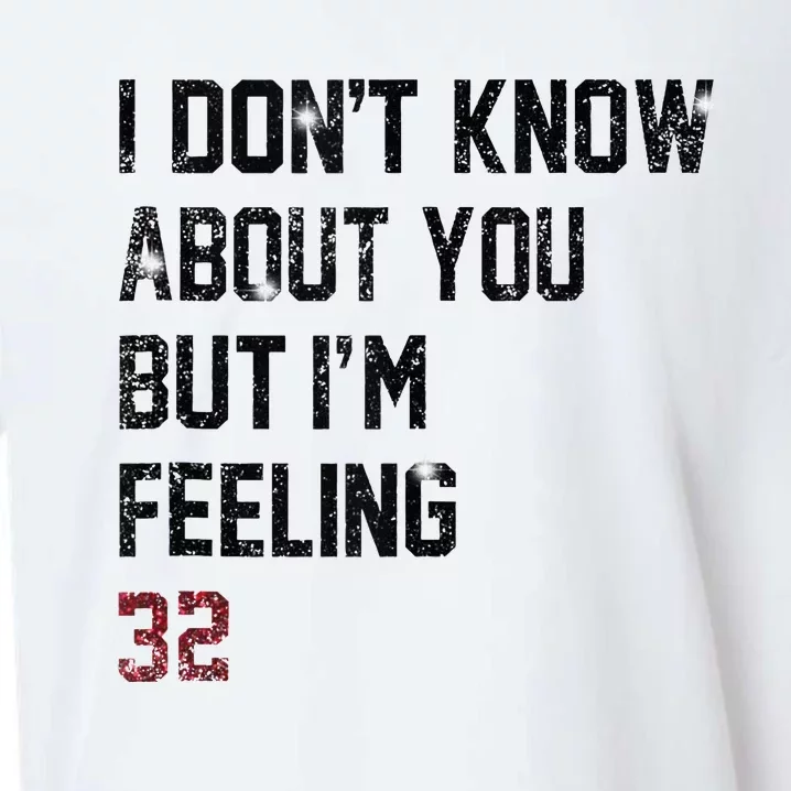 I Don't Know About You But I'm Feeling 32 Sueded Cloud Jersey T-Shirt