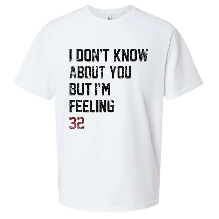 I Don't Know About You But I'm Feeling 32 Sueded Cloud Jersey T-Shirt