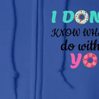 I Donut Know What I'd Do Without You Valentines Day Funny Gift Full Zip Hoodie