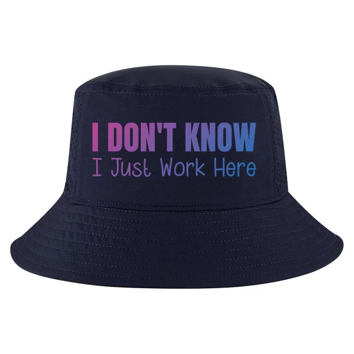 I DonT Know I Just Work Here Gift Cool Comfort Performance Bucket Hat