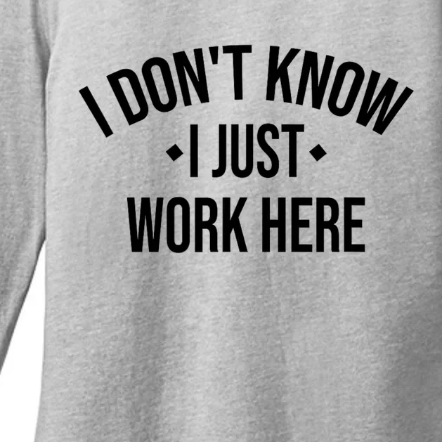 I Dont Know I Just Work Here Funny Jokes Sarcastic Womens CVC Long Sleeve Shirt