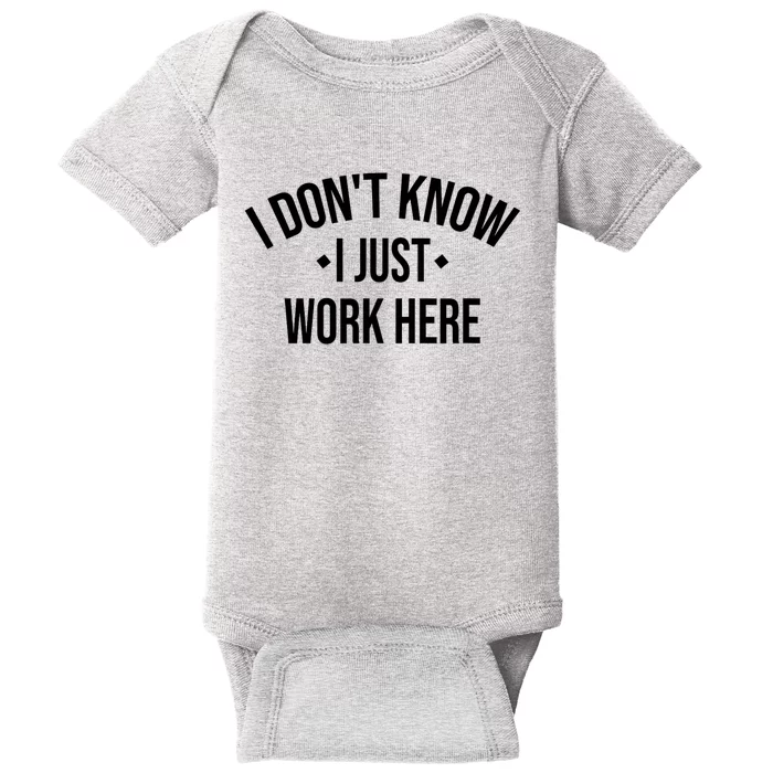 I Dont Know I Just Work Here Funny Jokes Sarcastic Baby Bodysuit