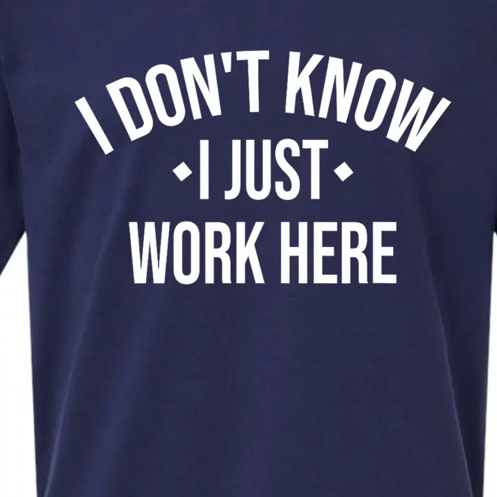 I Dont Know I Just Work Here Funny Jokes Sarcastic Sueded Cloud Jersey T-Shirt