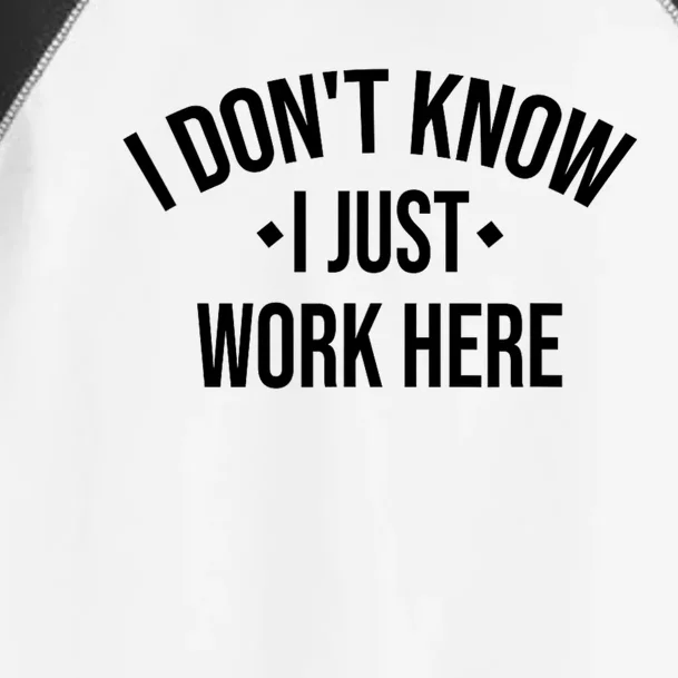 I Dont Know I Just Work Here Funny Jokes Sarcastic Toddler Fine Jersey T-Shirt