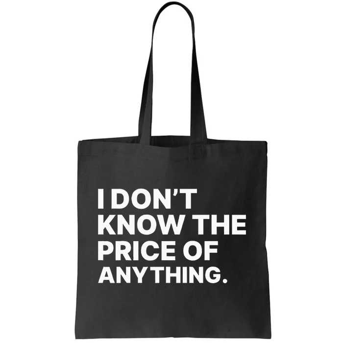 I DonT Know The Price Of Anything Funny Quote Humor Tote Bag