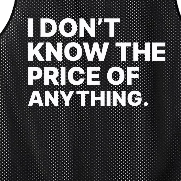 I DonT Know The Price Of Anything Funny Quote Humor Mesh Reversible Basketball Jersey Tank