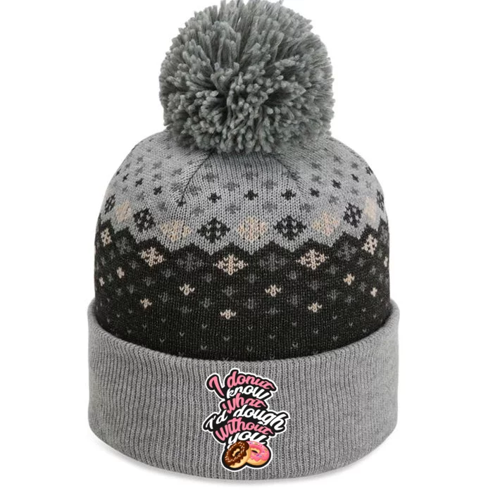 I Donut Know What I'd Dough Without You Cute Valentine's Day Gift The Baniff Cuffed Pom Beanie