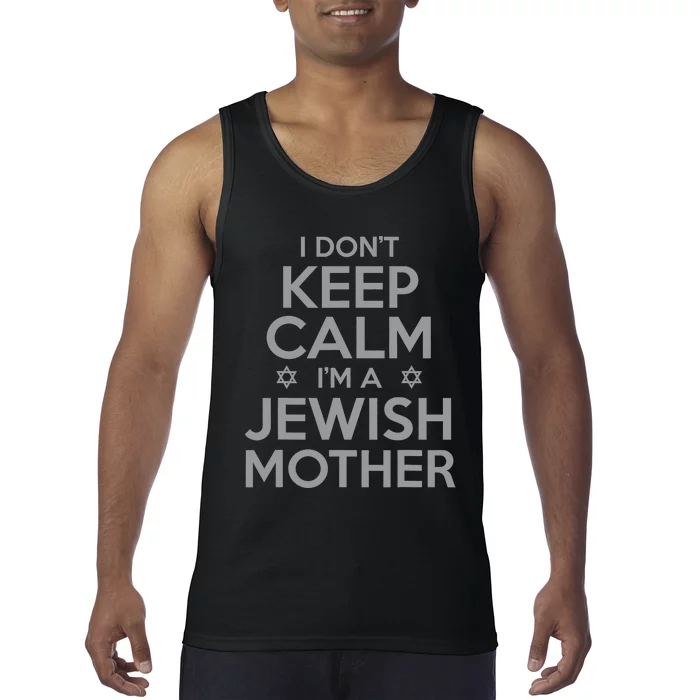 I Don't Keep Calm I'm A Jewish Mother Funny Tank Top