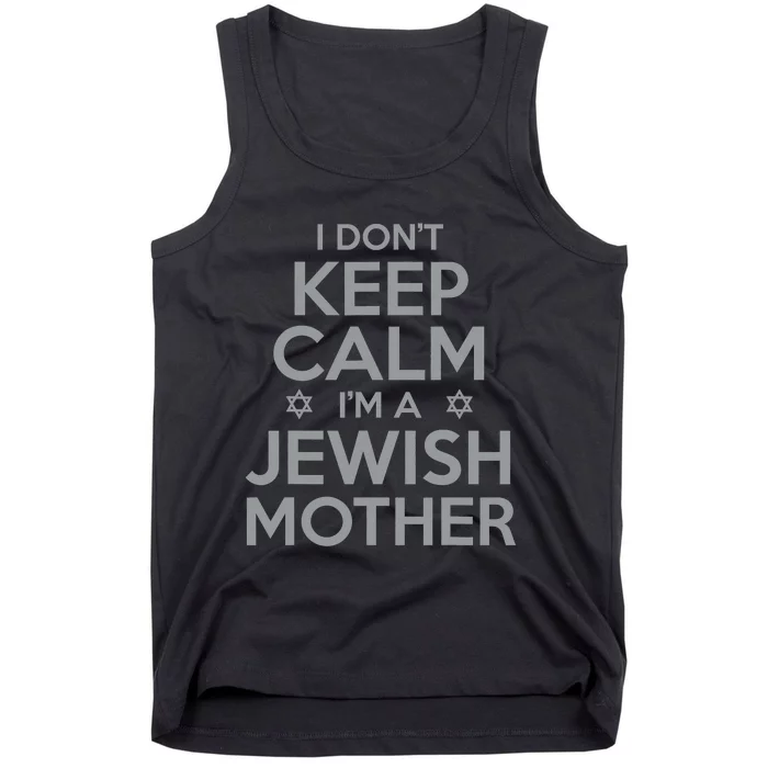 I Don't Keep Calm I'm A Jewish Mother Funny Tank Top