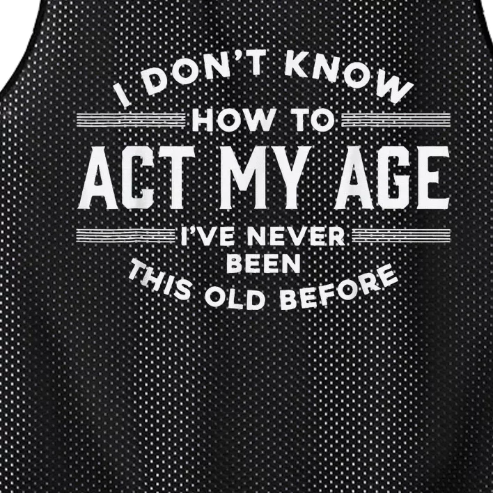 I DonT Know How To Act My Age Mesh Reversible Basketball Jersey Tank