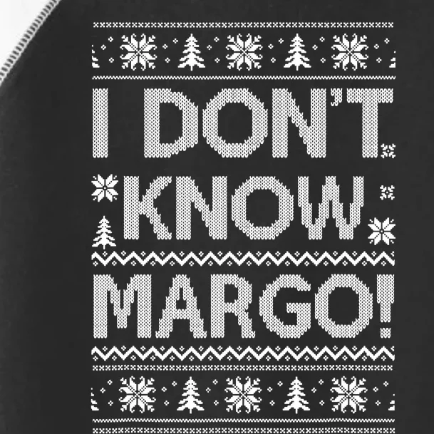 I Don't Know Margo Funny Ugly Sweater Christmas Vacation Xmas Holiday Toddler Fine Jersey T-Shirt