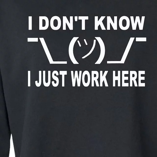 I Dont Know I Just Work Here Cropped Pullover Crew