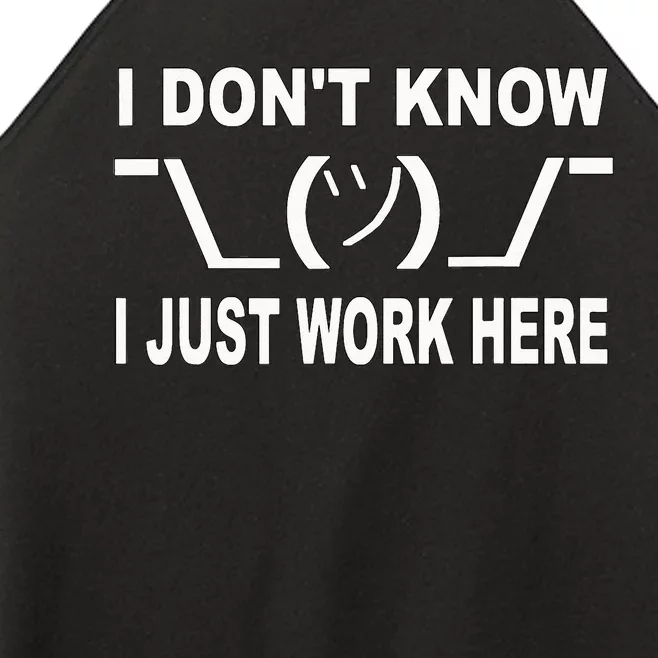 I Dont Know I Just Work Here Women’s Perfect Tri Rocker Tank