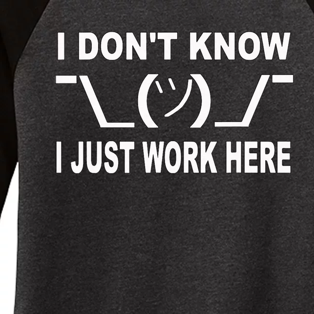 I Dont Know I Just Work Here Women's Tri-Blend 3/4-Sleeve Raglan Shirt