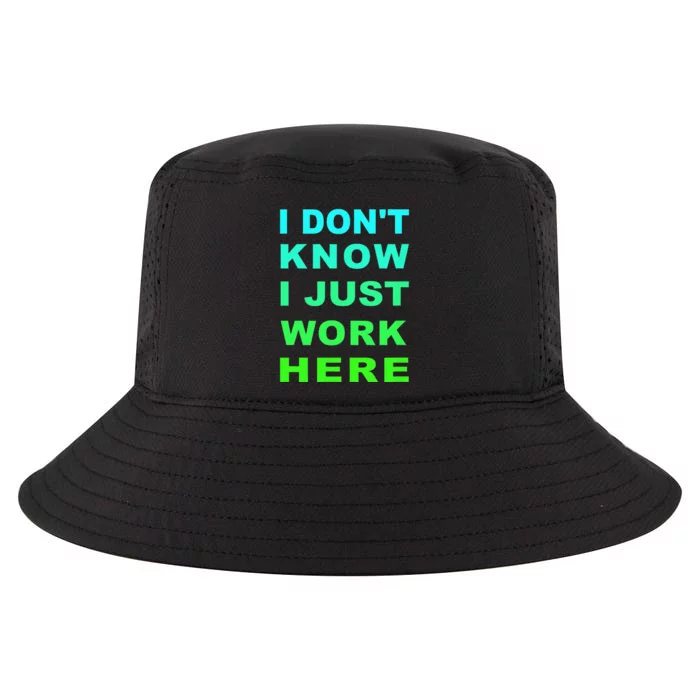 I Dont Know I Just Work Here Cool Comfort Performance Bucket Hat