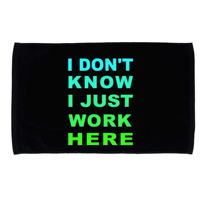 I Dont Know I Just Work Here Microfiber Hand Towel