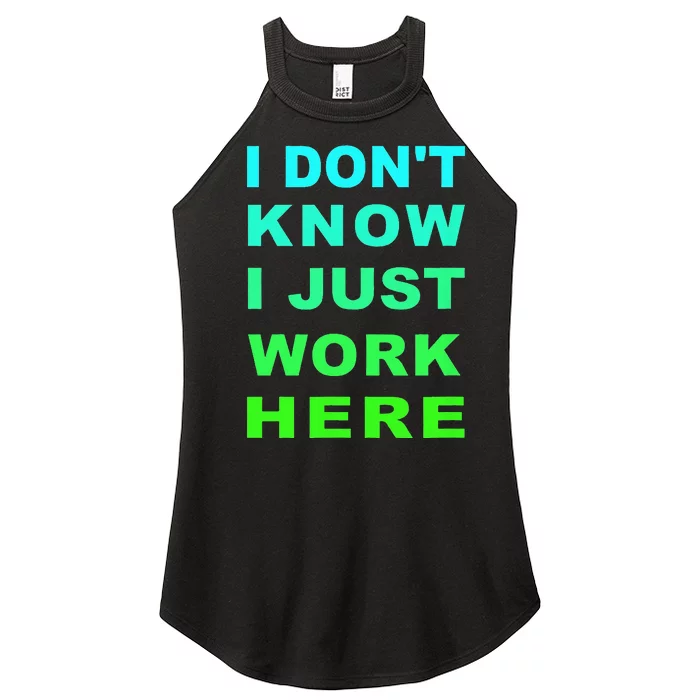 I Dont Know I Just Work Here Women’s Perfect Tri Rocker Tank