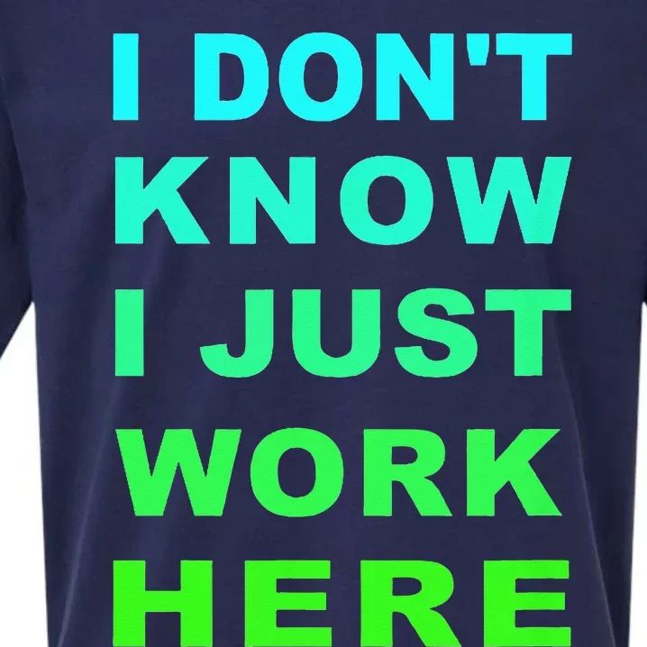 I Dont Know I Just Work Here Sueded Cloud Jersey T-Shirt