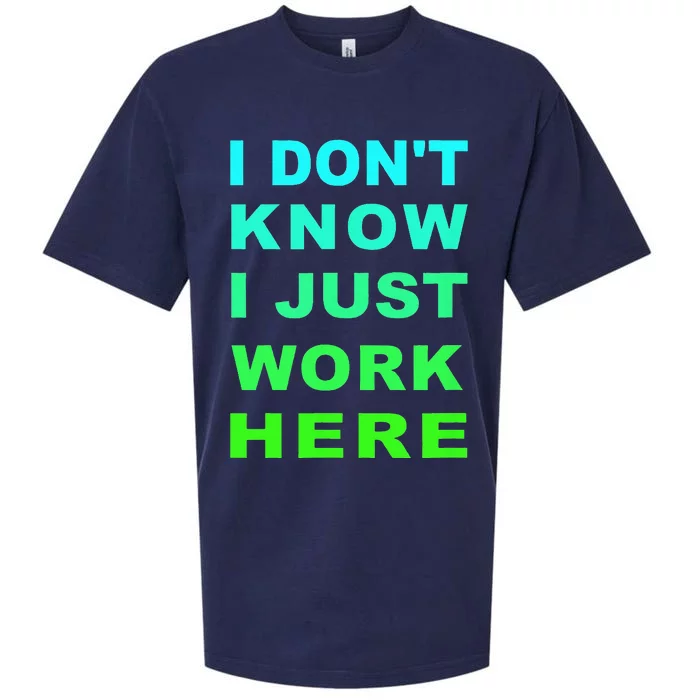 I Dont Know I Just Work Here Sueded Cloud Jersey T-Shirt