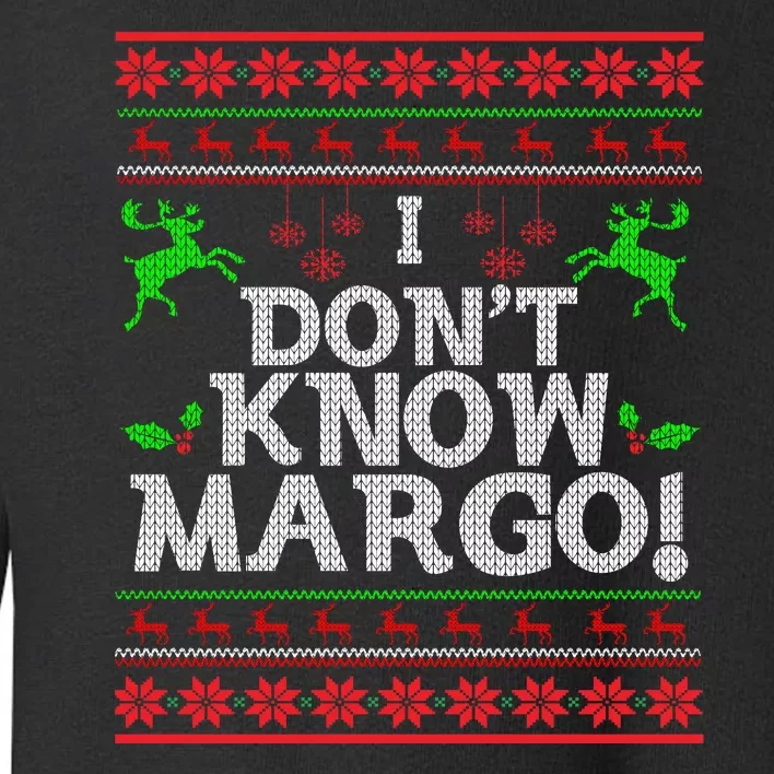 I Don't Know Margo Ugly Christmas Funny Movie Toddler Sweatshirt