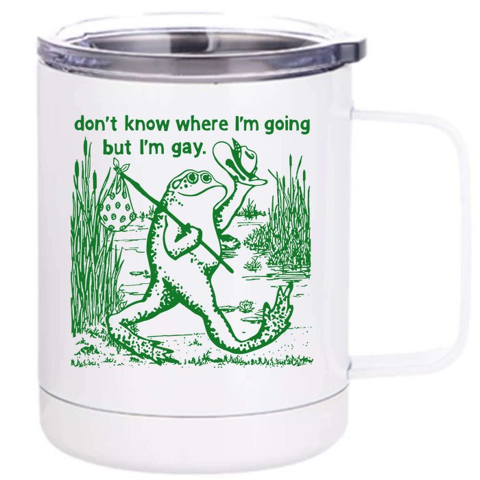 I DonT Know Where IM Going But IM Gay Frog Lgbt Pride Front & Back 12oz Stainless Steel Tumbler Cup