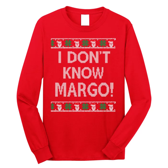 I Don't Know Margo Ugly Christmas Funny Movie Long Sleeve Shirt