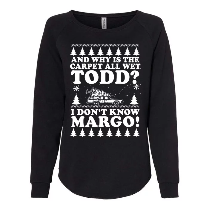 I Dont Know Margo Funny And Why Is The Carpet All Wet Todd Womens California Wash Sweatshirt