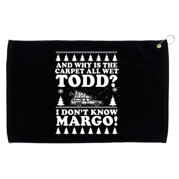 I Dont Know Margo Funny And Why Is The Carpet All Wet Todd Grommeted Golf Towel