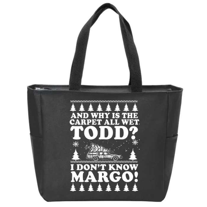 I Dont Know Margo Funny And Why Is The Carpet All Wet Todd Zip Tote Bag