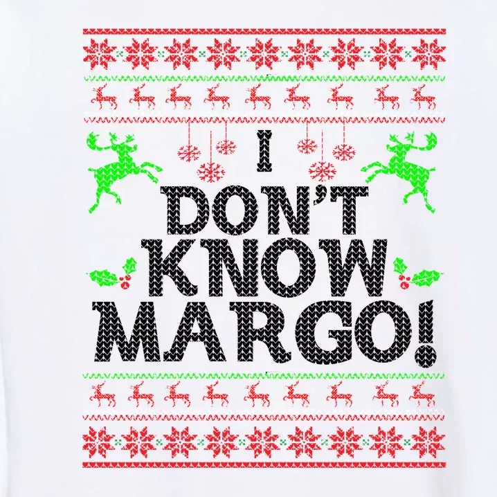 I Don't Know Margo Ugly Christmas Sweater Funny Garment-Dyed Sweatshirt