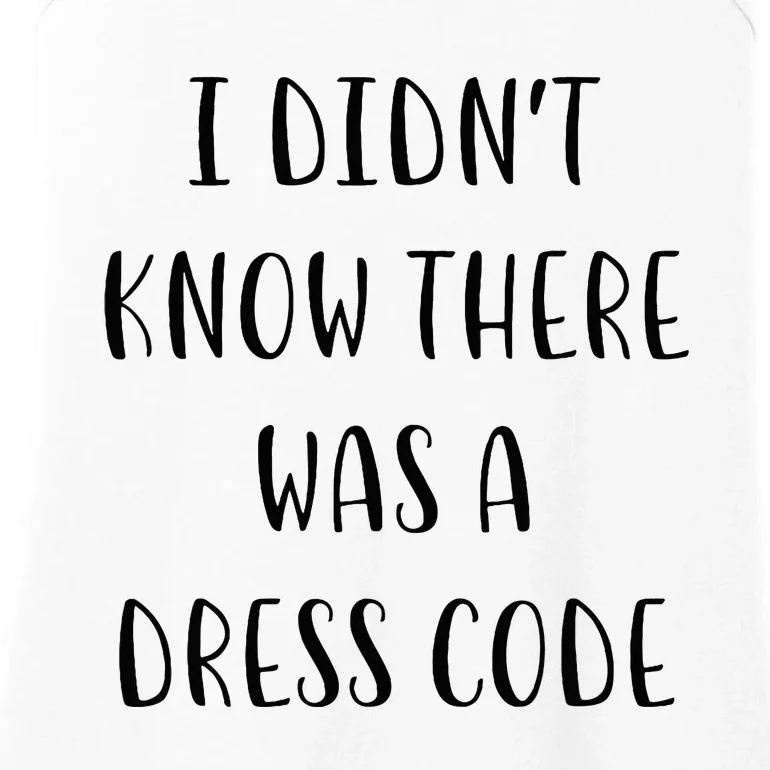 I DidnT Know There Was A Dress Code Funny White Lie Party Ladies Essential Tank