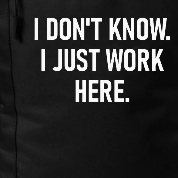 I Dont Know I Just Work Here Funny Jokes Sarcastic Daily Commute Backpack