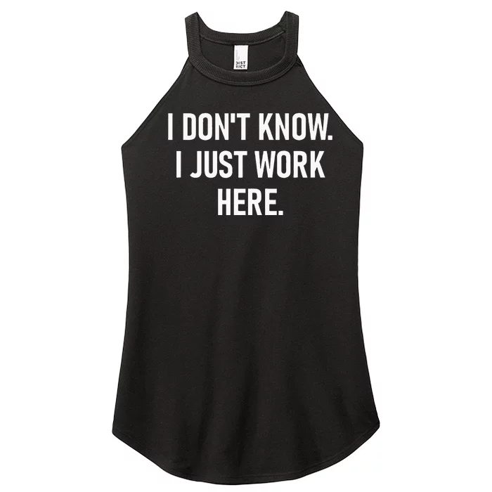 I Dont Know I Just Work Here Funny Jokes Sarcastic Women’s Perfect Tri Rocker Tank