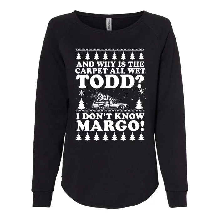 I Dont Know Margo Funny And Why Is The Carpet All Wet Todd Womens California Wash Sweatshirt