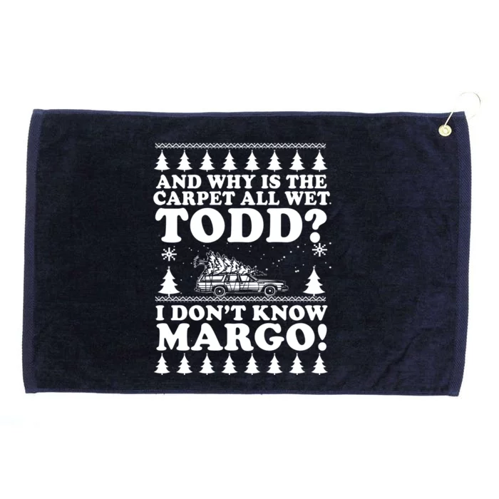 I Dont Know Margo Funny And Why Is The Carpet All Wet Todd Grommeted Golf Towel