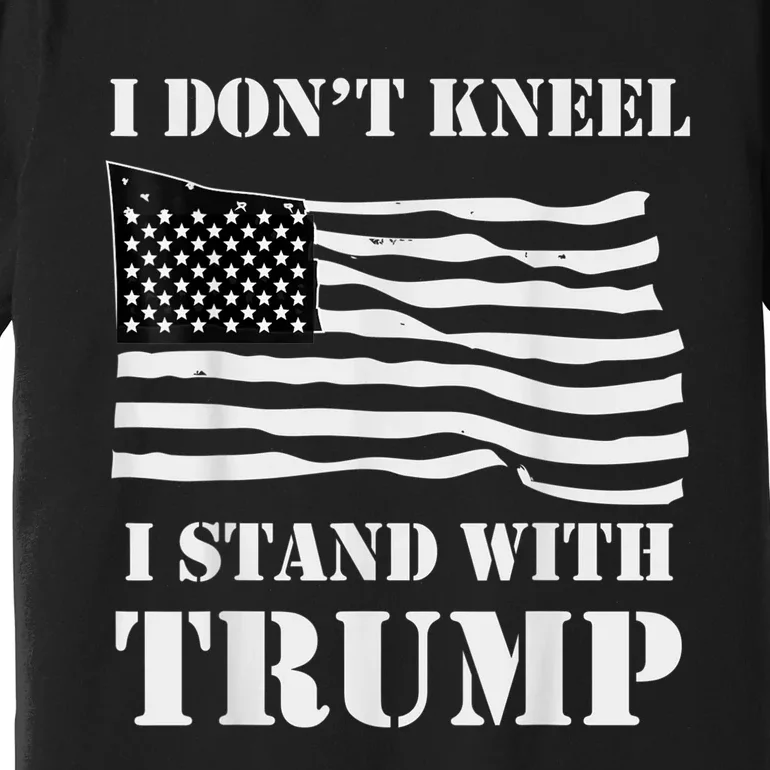 I Don't Kneel I Stand With Trump Tee USA Flag Premium T-Shirt