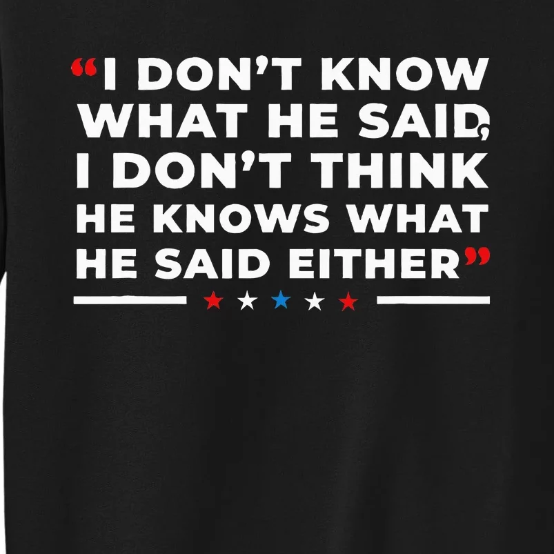 I Dont Know What He Said Funny Trump Presidential Debate Sweatshirt