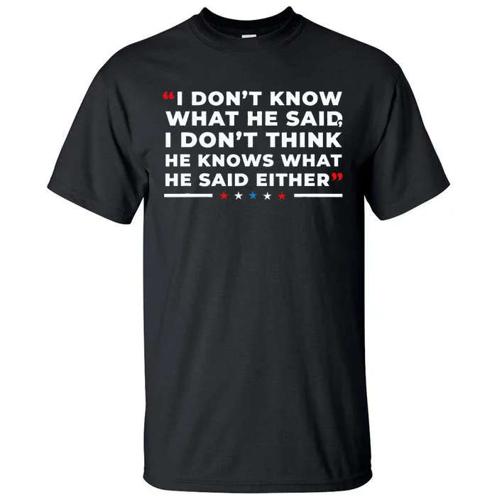 I Dont Know What He Said Funny Trump Presidential Debate Tall T-Shirt