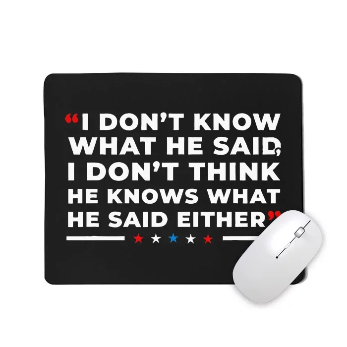 I Dont Know What He Said Funny Trump Presidential Debate Mousepad