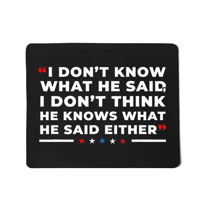 I Dont Know What He Said Funny Trump Presidential Debate Mousepad