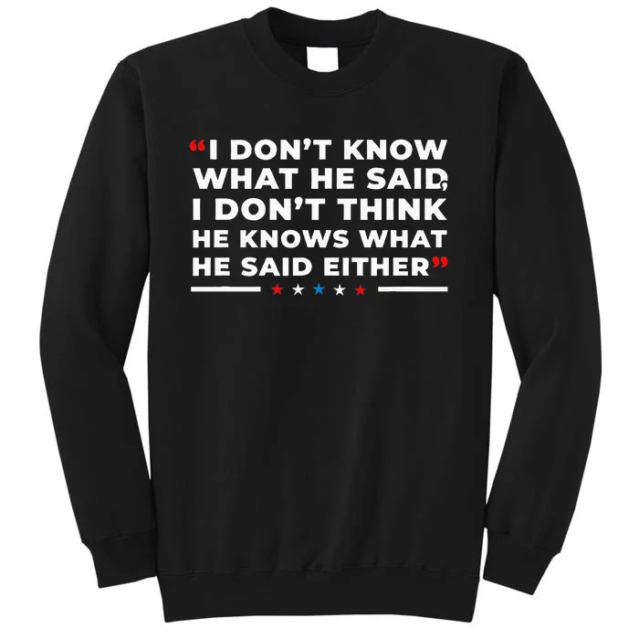 I Dont Know What He Said Funny Trump Presidential Debate Tall Sweatshirt