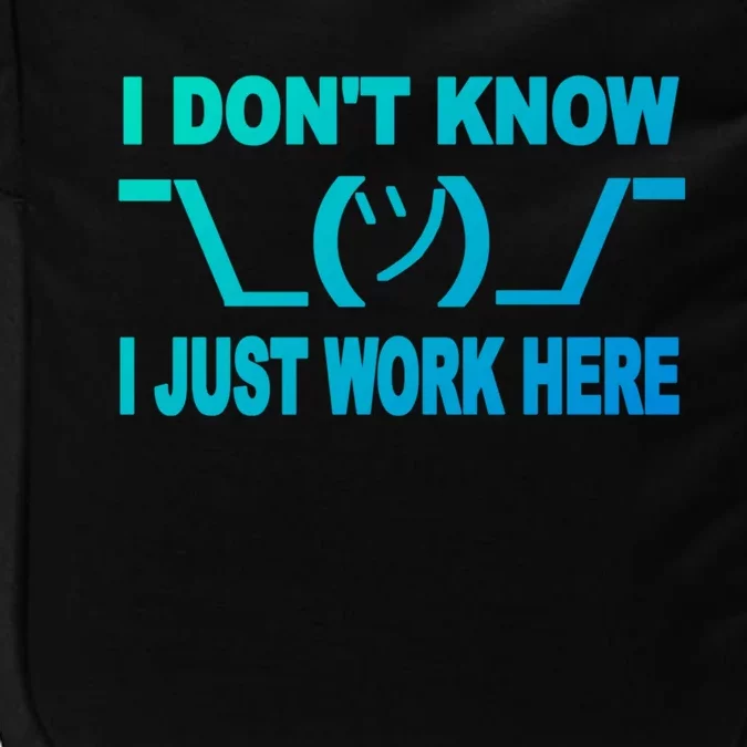 I DonT Know I Just Work Here Gift Impact Tech Backpack