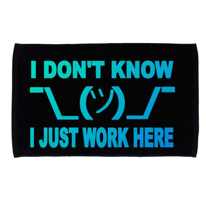 I DonT Know I Just Work Here Gift Microfiber Hand Towel