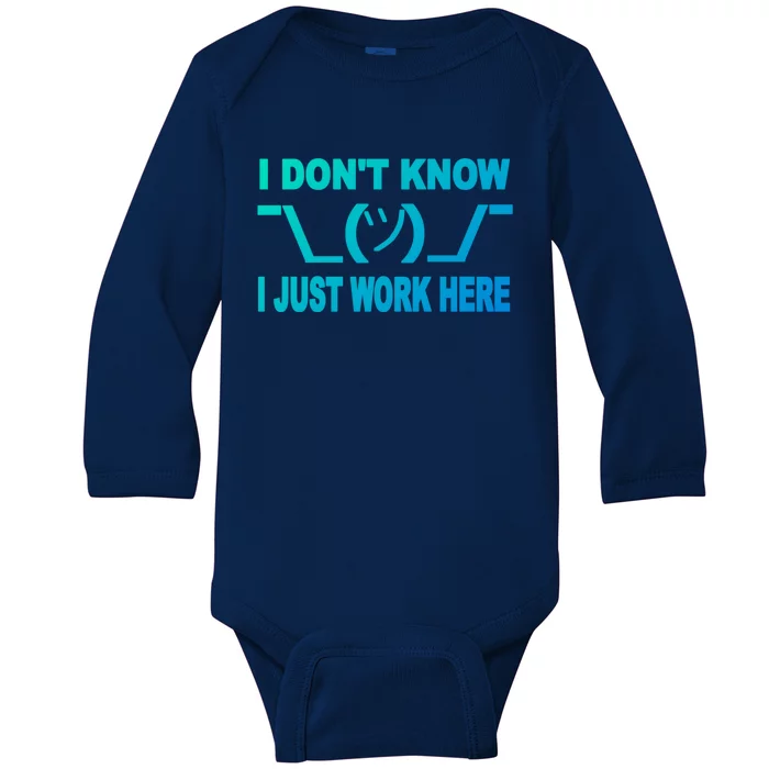 I DonT Know I Just Work Here Gift Baby Long Sleeve Bodysuit