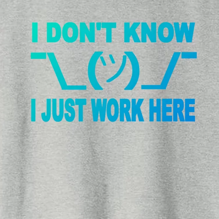 I DonT Know I Just Work Here Gift Women's Crop Top Tee