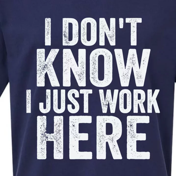 I DonT Know I Just Work Here Funny Working Quotes Sarcastic Sueded Cloud Jersey T-Shirt