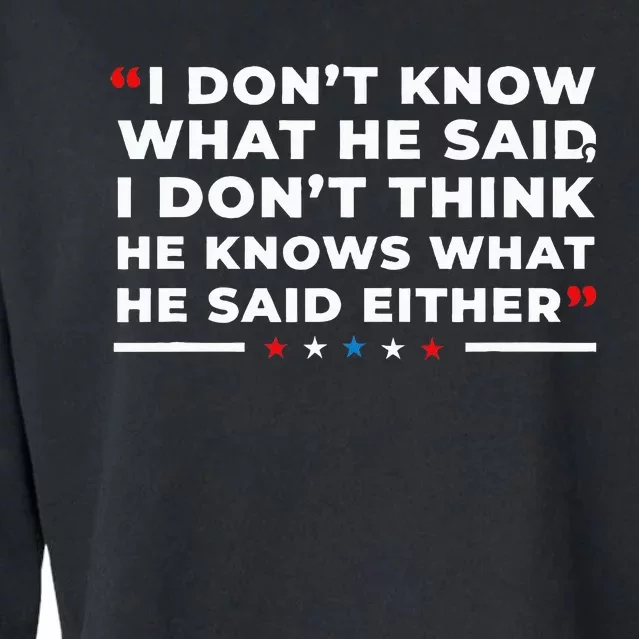 I Dont Know What He Said Funny Trump Presidential Debate Cropped Pullover Crew