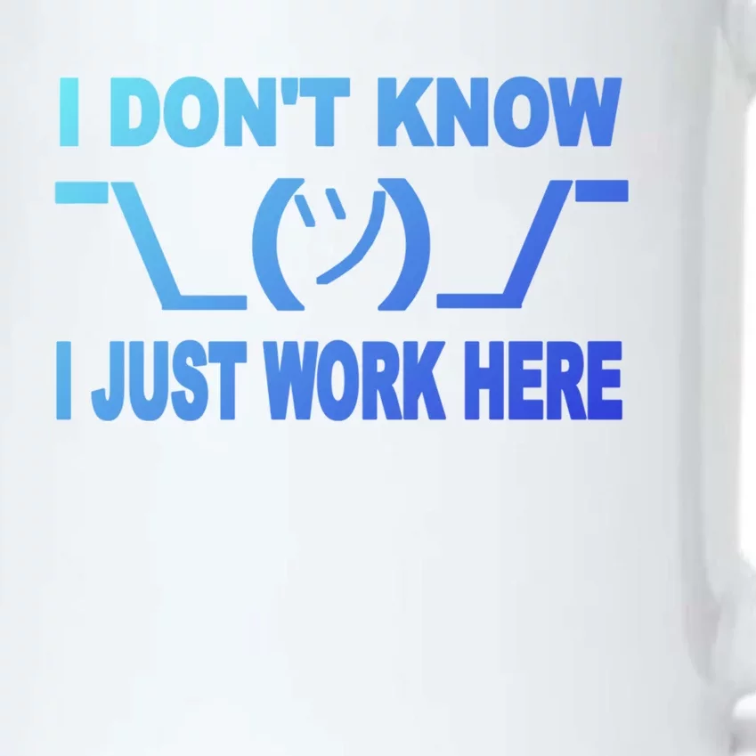 I DonT Know I Just Work Here Gift Black Color Changing Mug